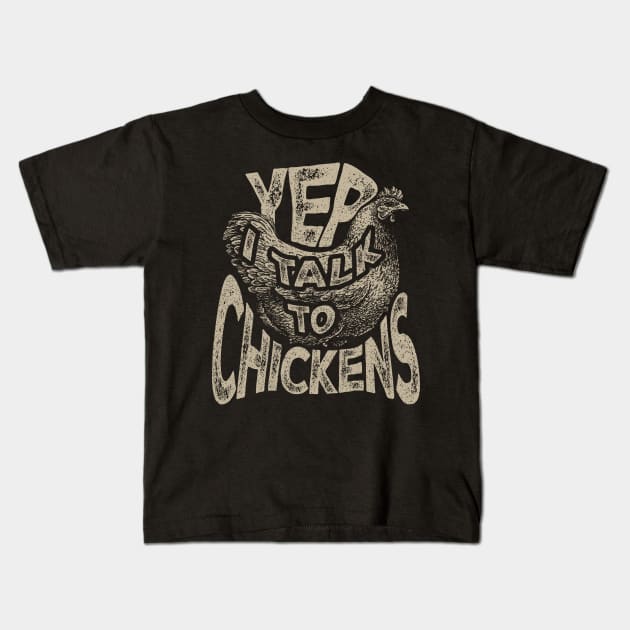 Yep I Talk to Chicken Kids T-Shirt by aneisha